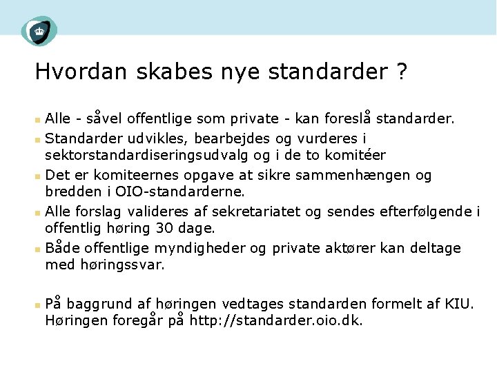 Hvordan skabes nye standarder ? Alle - såvel offentlige som private - kan foreslå