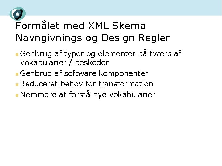 Formålet med XML Skema Navngivnings og Design Regler Genbrug af typer og elementer på