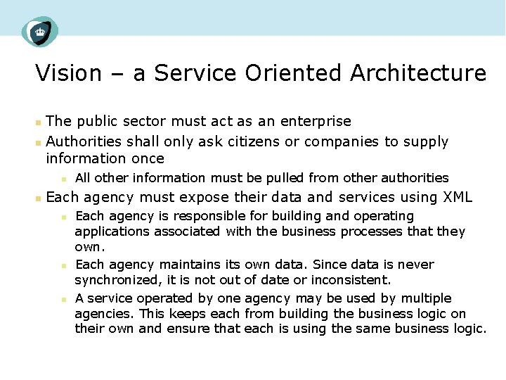 Vision – a Service Oriented Architecture The public sector must act as an enterprise