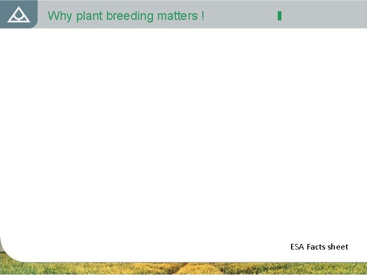 Why plant breeding matters ! ESA Facts sheet 
