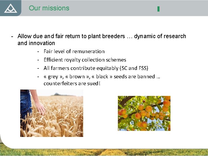 Our missions - Allow due and fair return to plant breeders … dynamic of