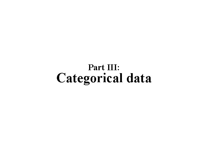 Part III: Categorical data 