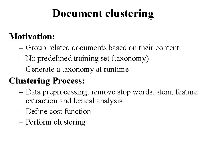 Document clustering Motivation: – Group related documents based on their content – No predefined