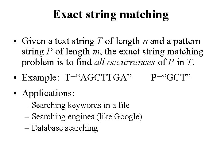Exact string matching • Given a text string T of length n and a