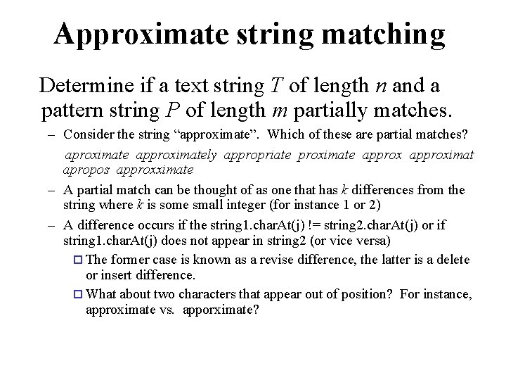 Approximate string matching Determine if a text string T of length n and a