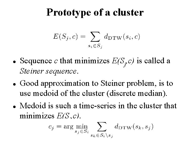 Prototype of a cluster Sequence c that minimizes E(Sj, c) is called a Steiner