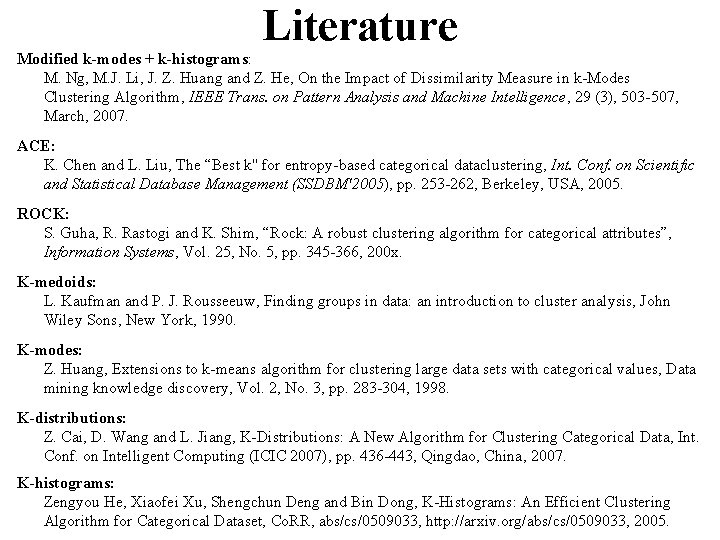 Literature Modified k-modes + k-histograms: M. Ng, M. J. Li, J. Z. Huang and
