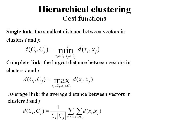 Hierarchical clustering Cost functions Single link: the smallest distance between vectors in clusters i