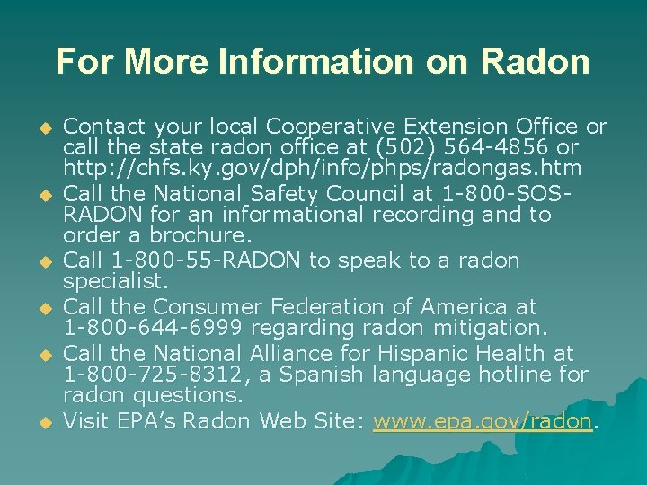 For More Information on Radon u u u Contact your local Cooperative Extension Office