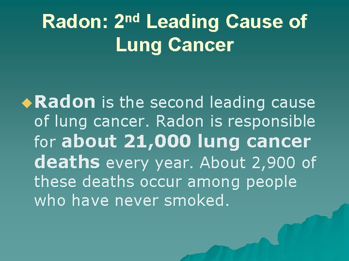 Radon: 2 nd Leading Cause of Lung Cancer u Radon is the second leading