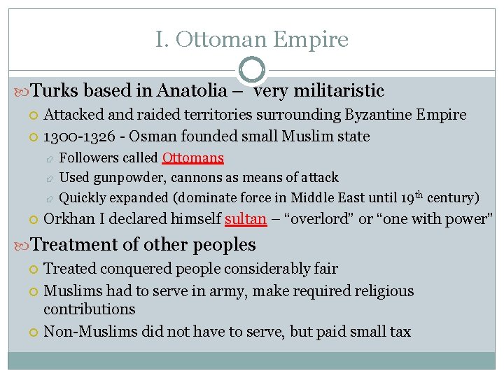 I. Ottoman Empire Turks based in Anatolia – very militaristic Attacked and raided territories