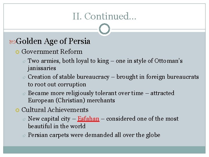 II. Continued… Golden Age of Persia Government Reform Two armies, both loyal to king