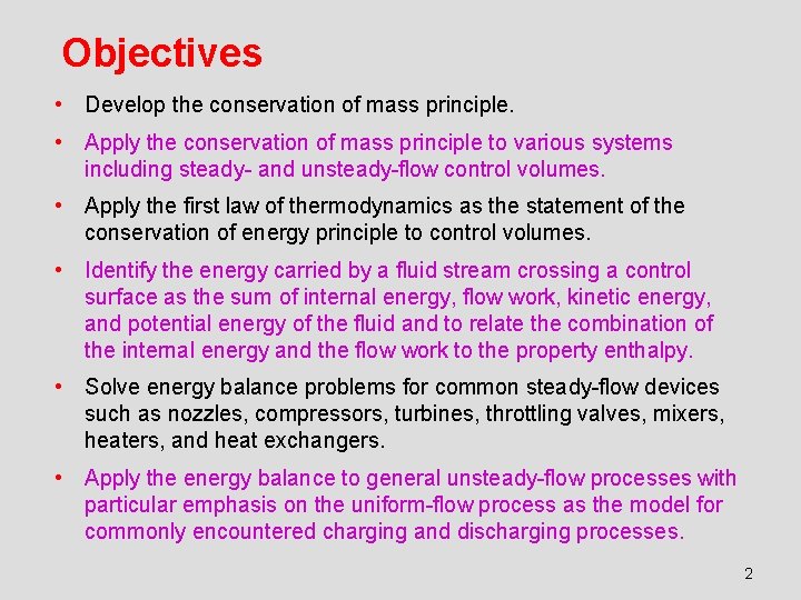 Objectives • Develop the conservation of mass principle. • Apply the conservation of mass