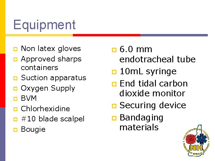 Equipment p p p p Non latex gloves Approved sharps containers Suction apparatus Oxygen Equipment p p p p Non latex gloves Approved sharps containers Suction apparatus Oxygen