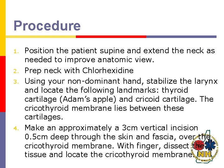 Procedure 1. 2. 3. 4. Position the patient supine and extend the neck as Procedure 1. 2. 3. 4. Position the patient supine and extend the neck as