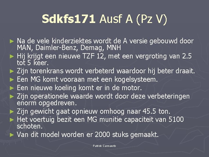 Sdkfs 171 Ausf A (Pz V) Na de vele kinderziektes wordt de A versie