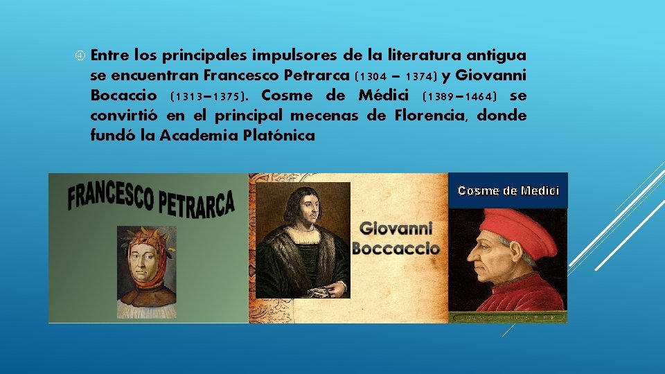  Entre los principales impulsores de la literatura antigua se encuentran Francesco Petrarca (1304
