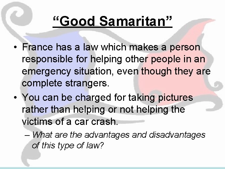 “Good Samaritan” • France has a law which makes a person responsible for helping