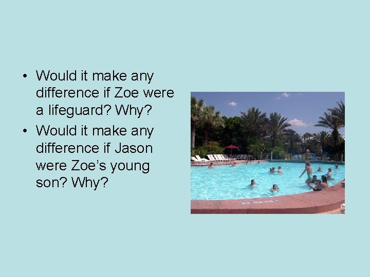  • Would it make any difference if Zoe were a lifeguard? Why? •