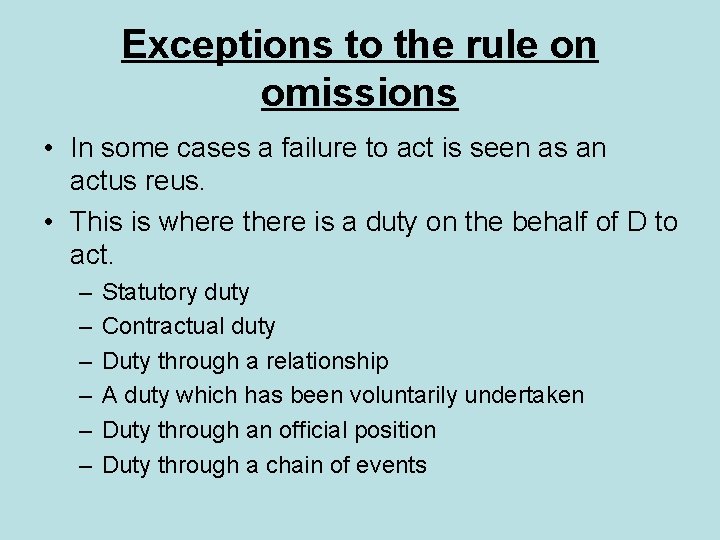 Exceptions to the rule on omissions • In some cases a failure to act