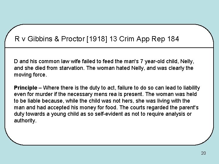 R v Gibbins & Proctor [1918] 13 Crim App Rep 184 D and his