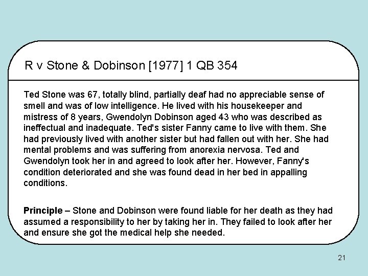 R v Stone & Dobinson [1977] 1 QB 354 Ted Stone was 67, totally