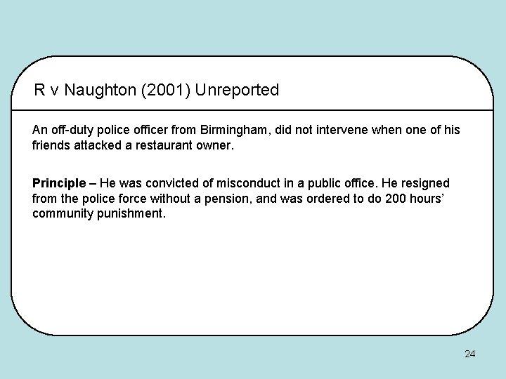 R v Naughton (2001) Unreported An off-duty police officer from Birmingham, did not intervene