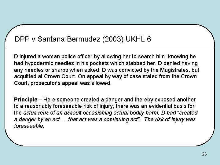 DPP v Santana Bermudez (2003) UKHL 6 D injured a woman police officer by