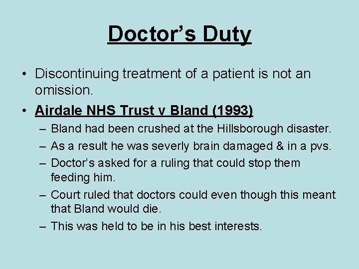 Doctor’s Duty • Discontinuing treatment of a patient is not an omission. • Airdale