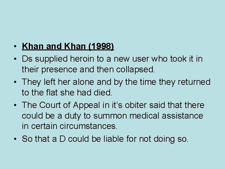  • Khan and Khan (1998) • Ds supplied heroin to a new user