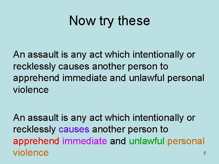 Now try these An assault is any act which intentionally or recklessly causes another