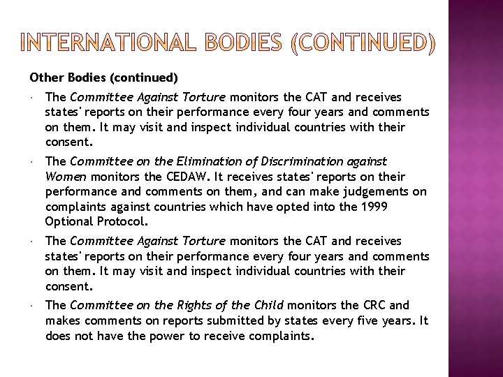 Other Bodies (continued) The Committee Against Torture monitors the CAT and receives states' reports