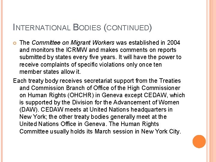INTERNATIONAL BODIES (CONTINUED) The Committee on Migrant Workers was established in 2004 and monitors