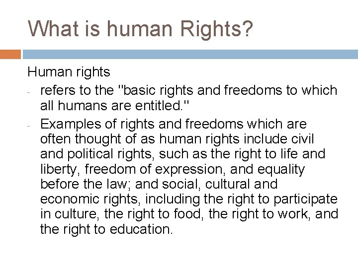 What is human Rights? Human rights - refers to the "basic rights and freedoms