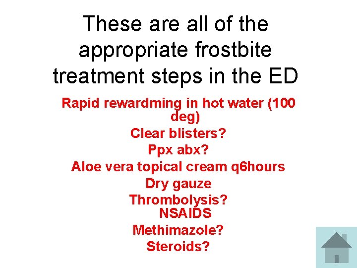 These are all of the appropriate frostbite treatment steps in the ED Rapid rewardming