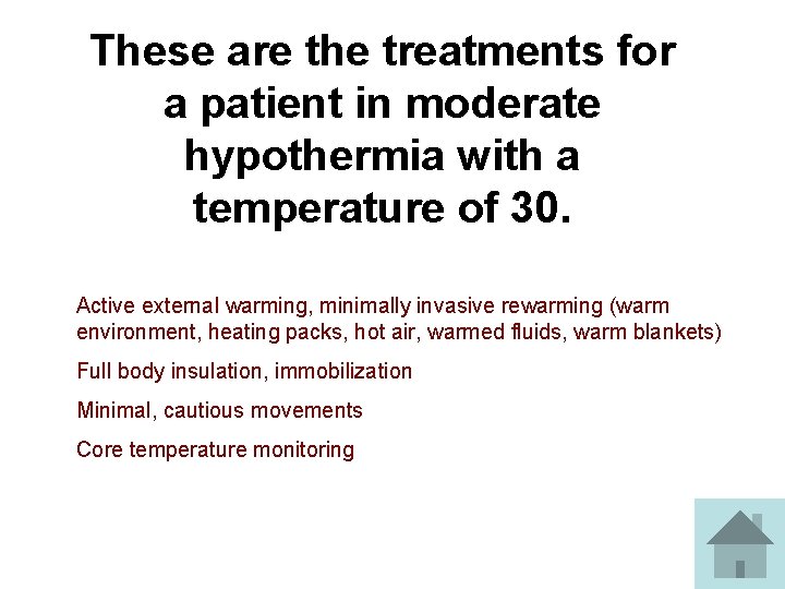 These are the treatments for a patient in moderate hypothermia with a temperature of