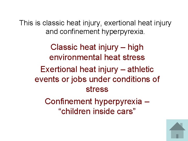 This is classic heat injury, exertional heat injury and confinement hyperpyrexia. Classic heat injury