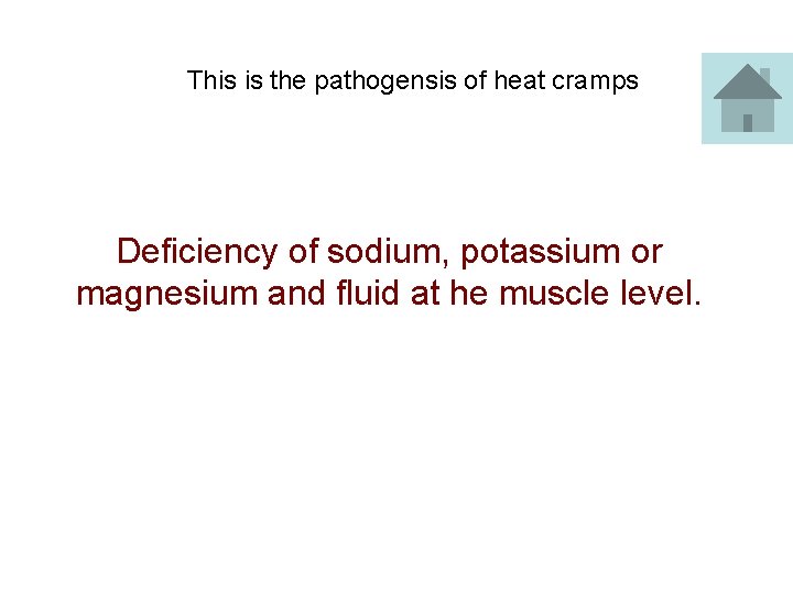 This is the pathogensis of heat cramps Deficiency of sodium, potassium or magnesium and