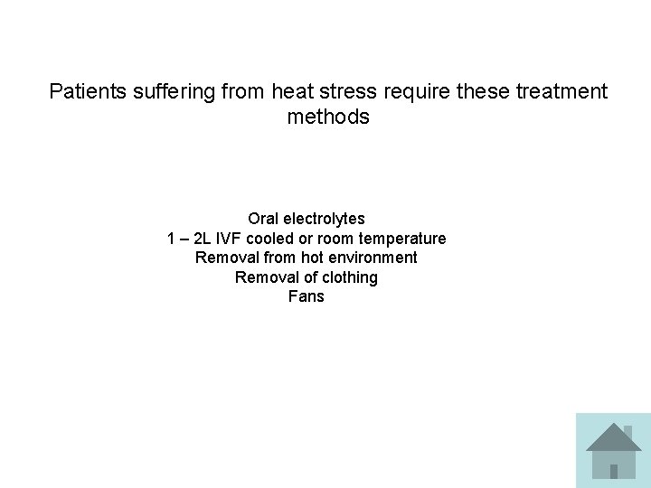 Patients suffering from heat stress require these treatment methods Oral electrolytes 1 – 2