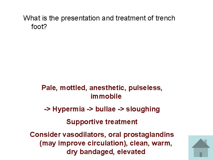 What is the presentation and treatment of trench foot? Pale, mottled, anesthetic, pulseless, immobile