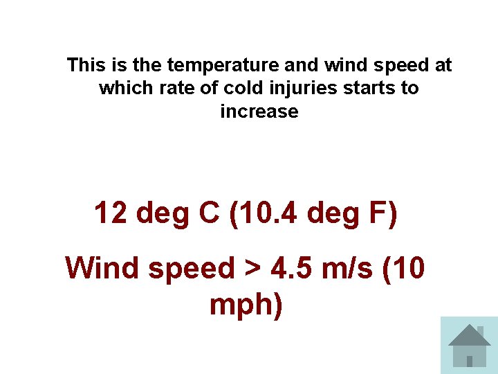 This is the temperature and wind speed at which rate of cold injuries starts