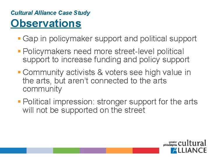 Cultural Alliance Case Study Observations § Gap in policymaker support and political support §