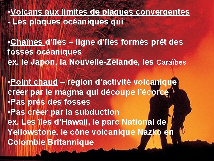  • Volcans aux limites de plaques convergentes Les plaques océaniques qui • Chaînes