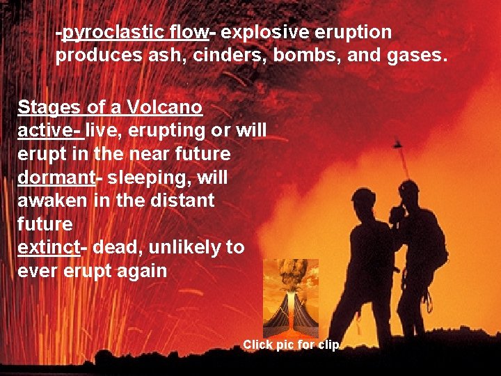  pyroclastic flow explosive eruption produces ash, cinders, bombs, and gases. Stages of a