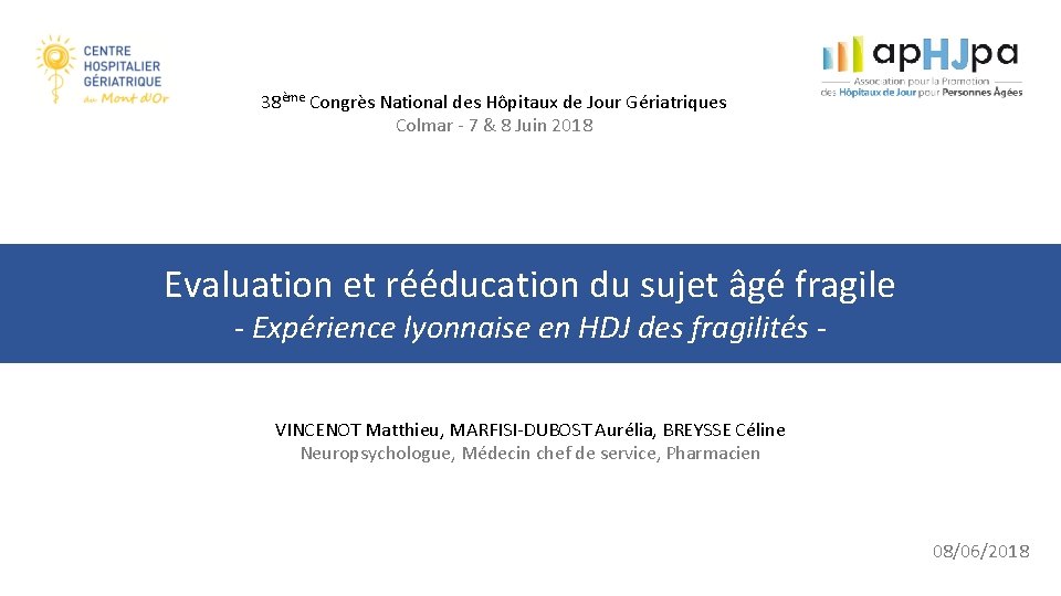 38ème Congrès National des Hôpitaux de Jour Gériatriques Colmar - 7 & 8 Juin