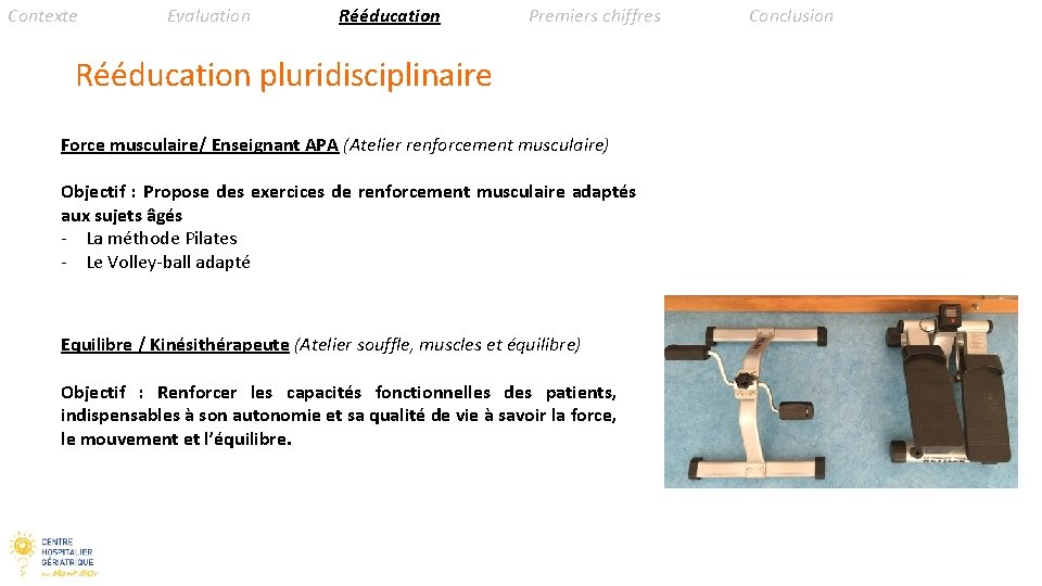 Contexte Evaluation Rééducation Premiers chiffres Rééducation pluridisciplinaire Force musculaire/ Enseignant APA (Atelier renforcement musculaire)