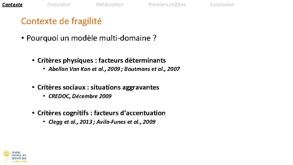 Contexte Evaluation Rééducation Premiers chiffres Contexte de fragilité • Pourquoi un modèle multi-domaine ?