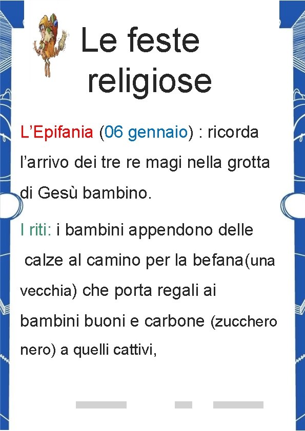 Le feste religiose L’Epifania (06 gennaio) : ricorda l’arrivo dei tre re magi nella