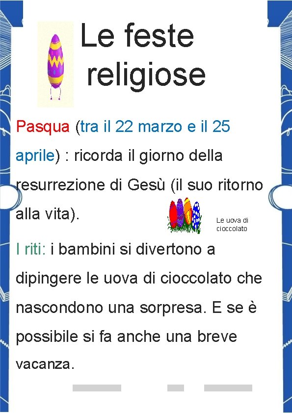 Le feste religiose Pasqua (tra il 22 marzo e il 25 aprile) : ricorda