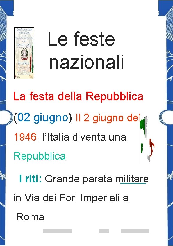 Le feste nazionali La festa della Repubblica (02 giugno) Il 2 giugno del 1946,